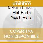 Nelson Paiva - Flat Earth Psychedelia cd