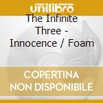 The Infinite Three - Innocence / Foam cd
