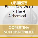 Eileen Dey Wurst - The 4 Alchemical Attributes For Life Transformation cd