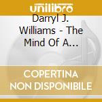 Darryl J. Williams - The Mind Of A Tenor cd