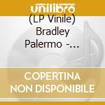 (LP Vinile) Bradley Palermo - Bradley Palermo, Vol. 1 lp vinile di Bradley Palermo