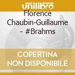 Florence Chaubin-Guillaume - #Brahms cd musicale di Florence Chaubin
