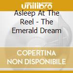 Asleep At The Reel - The Emerald Dream cd