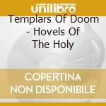 Templars Of Doom - Hovels Of The Holy cd