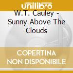 W.T. Cauley - Sunny Above The Clouds cd