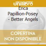 Erica Papillion-Posey - Better Angels cd