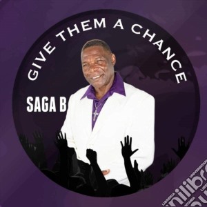 Saga B - Give Them A Chance cd musicale di Saga B