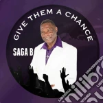 Saga B - Give Them A Chance cd