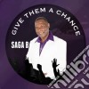 Saga B - Give Them A Chance cd
