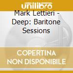 Mark Lettieri - Deep: Baritone Sessions cd