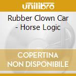 Rubber Clown Car - Horse Logic cd