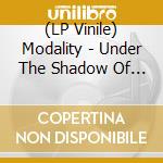 (LP Vinile) Modality - Under The Shadow Of This Red Rock