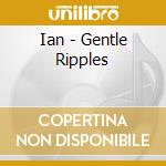 Ian - Gentle Ripples cd