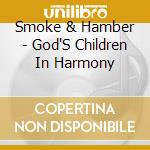 Smoke & Hamber - God'S Children In Harmony cd