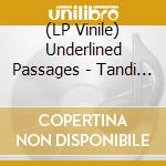 (LP Vinile) Underlined Passages - Tandi My Dicafi lp vinile di Underlined Passages