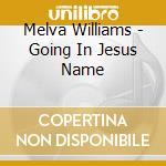 Melva Williams - Going In Jesus Name cd