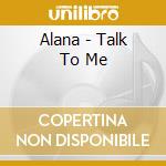 Alana - Talk To Me cd