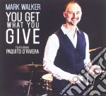 Mark Walker & Paquito D'Rivera - You Get What You Give cd