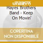 Hayes Brothers Band - Keep On Movin' cd