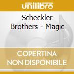 Scheckler Brothers - Magic cd musicale di Scheckler Brothers