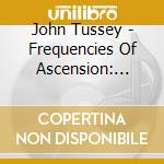 John Tussey - Frequencies Of Ascension: Peaceful Place cd
