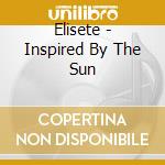 Elisete - Inspired By The Sun cd
