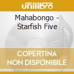 Mahabongo - Starfish Five cd