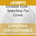 Invisible Eyes - Searching For Crows cd