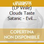 (LP Vinile) Clouds Taste Satanic - Evil Eye lp vinile di Clouds Taste Satanic