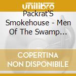 Packrat'S Smokehouse - Men Of The Swamp Live cd