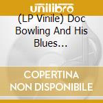 (LP Vinile) Doc Bowling And His Blues Professors - Cosmopolitan Soul lp vinile di Doc Bowling And His Blues Professors