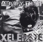 Xelerate - Amplify This! cd