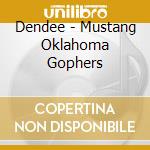 Dendee - Mustang Oklahoma Gophers cd