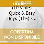 (LP Vinile) Quick & Easy Boys (The) - Ninkasi Sessions lp vinile di Quick & Easy Boys