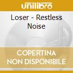 Loser - Restless Noise cd