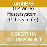 (LP Vinile) Mastersystem - Old Team (7