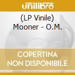 (LP Vinile) Mooner - O.M. lp vinile di Mooner