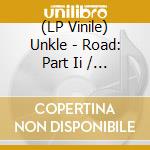(LP Vinile) Unkle - Road: Part Ii / Lost Highway (3 Lp)