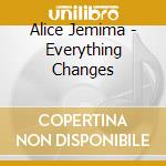Alice Jemima - Everything Changes cd musicale