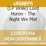 (LP Vinile) Lord Huron - The Night We Met vinile