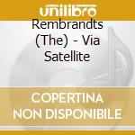 Rembrandts (The) - Via Satellite cd