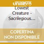 Lowest Creature - Sacrilegious Pain cd musicale di Lowest Creature