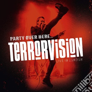 Terrorvision - Party Over Here Live In London (2 Cd) cd musicale di Terrorvision