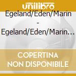 Egeland/Eden/Marin - Egeland/Eden/Marin Vol.1 cd musicale di Egeland/Eden/Marin