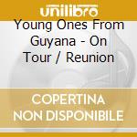 Young Ones From Guyana - On Tour / Reunion cd