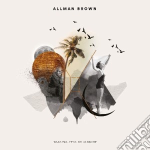 Allman Brown - Darling It'Ll Be Alright cd musicale di Allman Brown