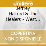 Jeffrey Halford & The Healers - West Towards South cd