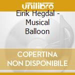 Eirik Hegdal - Musical Balloon cd