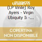 (LP Vinile) Roy Ayers - Virgin Ubiquity Ii - Unreleased Recordings 1976-1981 (3 Lp) lp vinile