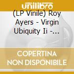 (LP Vinile) Roy Ayers - Virgin Ubiquity Ii - Unreleased Recordings 1976-1981 (3 Lp) vinile
